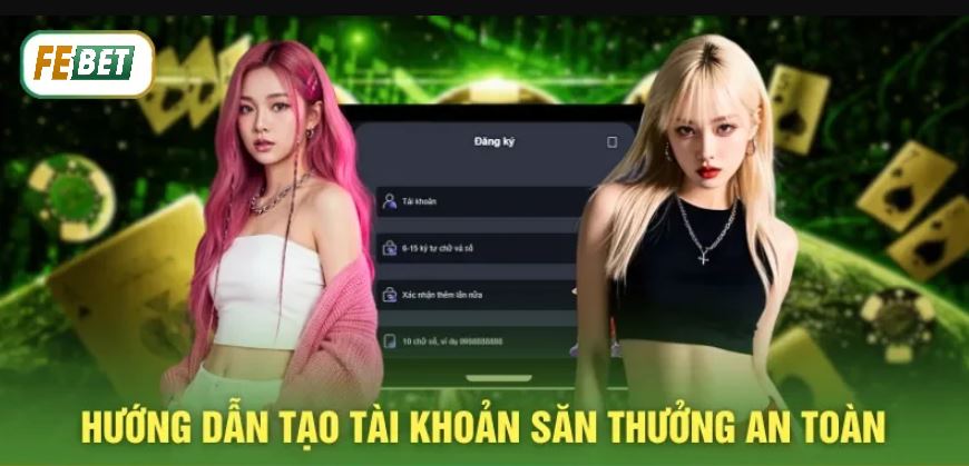 Đăng Ký FEBET Hướng dẫn đăng ký febet săn thưởng an toàn